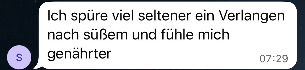 Ich spüre viel seltener ein Verlangen nach Süßem.
