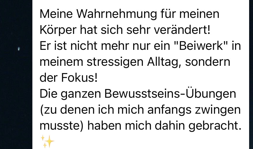 Meine Wahrnehmung für meinen Körper hat sich verändert.