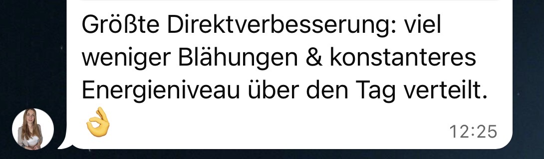 Viel weniger Blähungen & konstanteres Energieniveau.